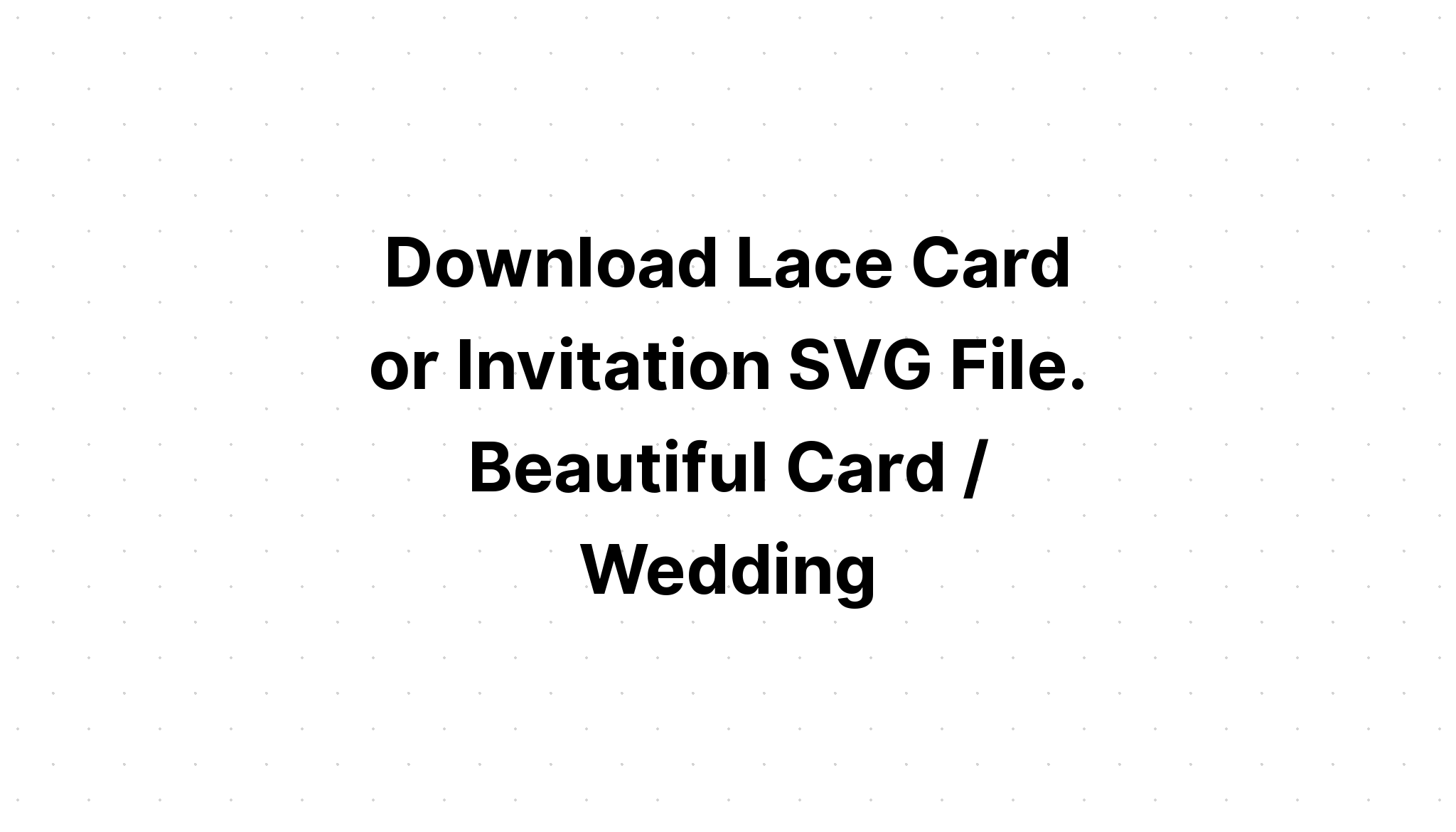 Download Free Svg Files Wedding Invitations - Download Free SVG Cut File